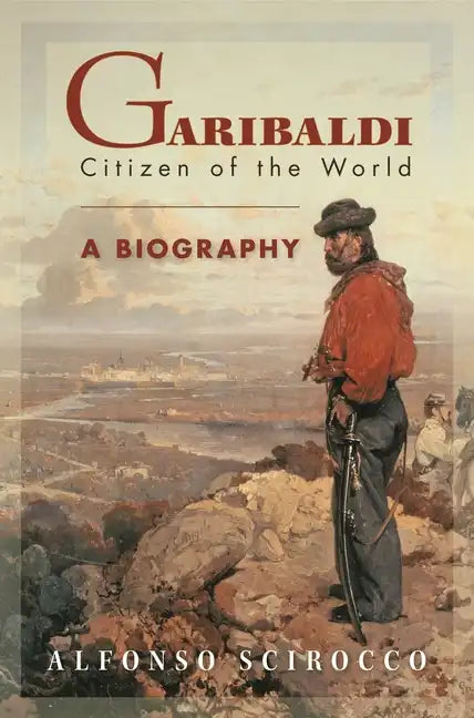 Garibaldi: Citizen of the World - Hardcover