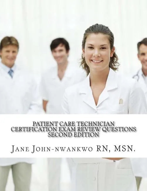 Patient Care Technician Certification Exam Review Questions: PCT Exam Prep - Paperback