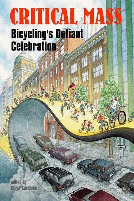 Critical Mass: Bicycling's Defiant Celebration - Paperback