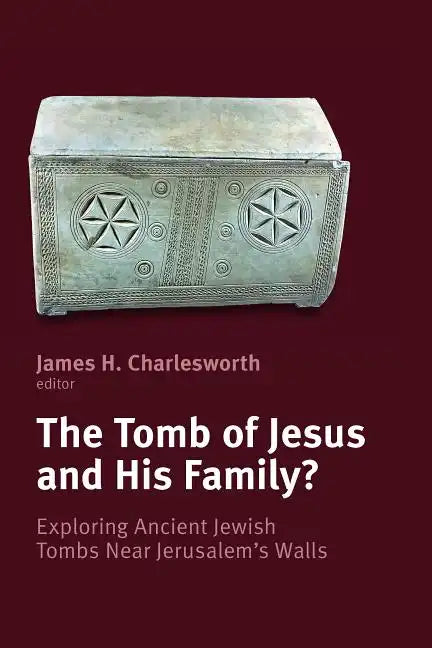 Tomb of Jesus and His Family?: Exploring Ancient Jewish Tombs Near Jerusalem's Walls - Paperback