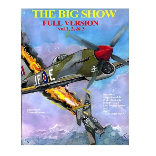 The Big Show-Full Edition VOL. 1, 2 & 3: The story of R.A.F Free French fighter ace, P.Clostermann - Paperback
