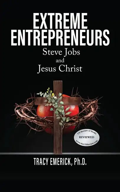 Extreme Entrepreneurs: Steve Jobs and Jesus Christ - Hardcover