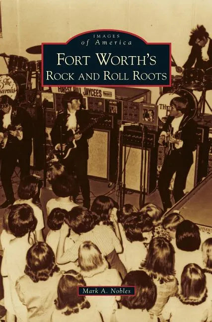 Fort Worth's Rock and Roll Roots - Hardcover