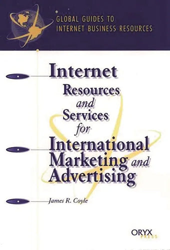 Internet Resources and Services for International Marketing and Advertising: A Global Guide - Hardcover