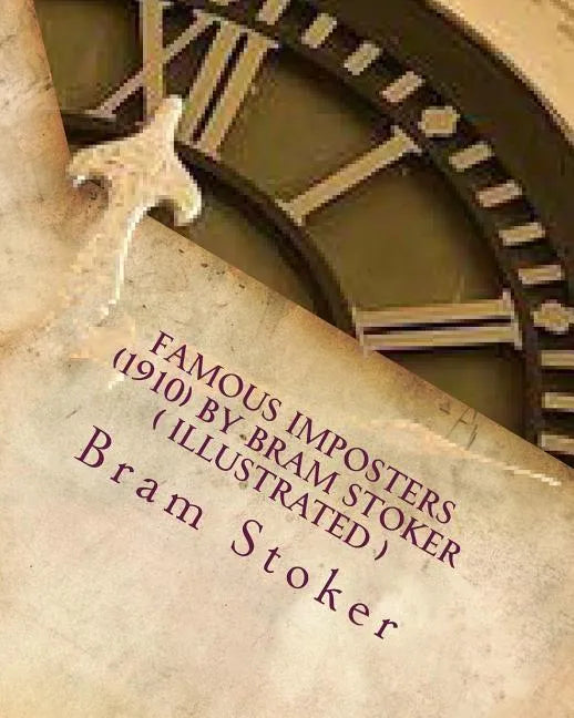 Famous imposters (1910) by Bram Stoker ( ILLUSTRATED ) - Paperback