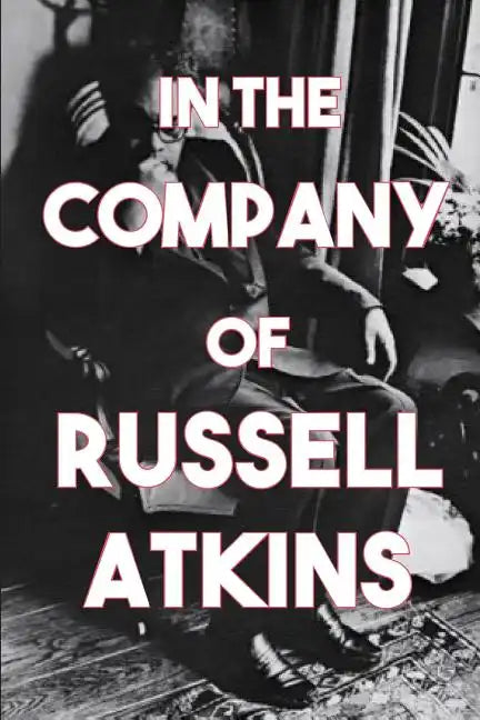 In the Company of Russell Atkins: A Celebration of Friends on His 90th Birthday - Paperback