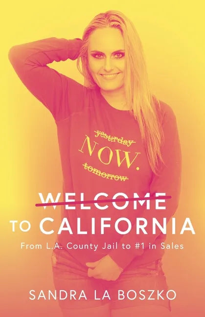Welcome to California: From L.A. County Jail to #1 in Sales - Paperback