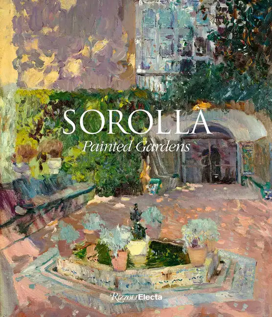 Sorolla: Painted Gardens - Hardcover