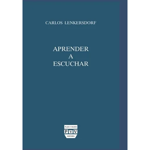 Aprender a escuchar: Enseñanzas maya-tojolabales - Paperback