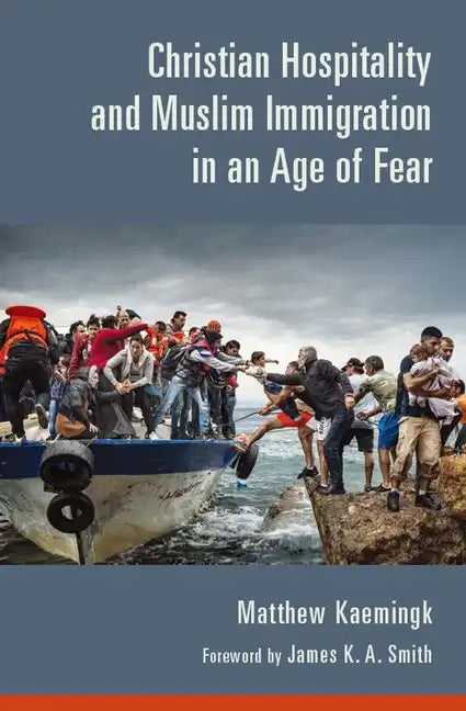 Christian Hospitality and Muslim Immigration in an Age of Fear - Paperback