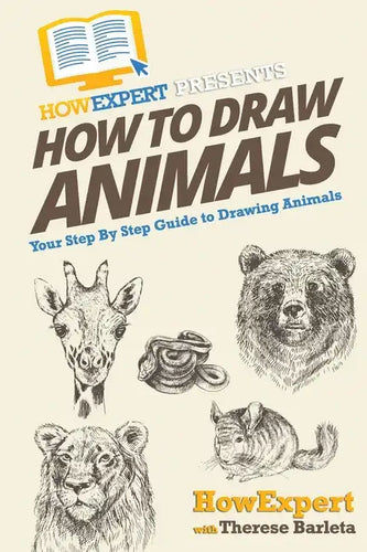 How To Draw Animals: Your Step-By-Step Guide To Drawing Animals - Paperback