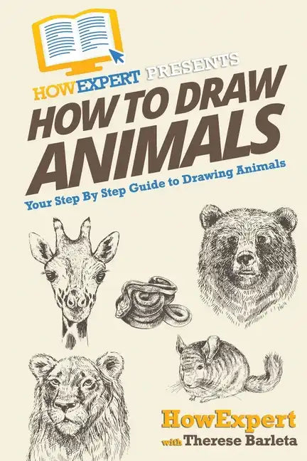 How To Draw Animals: Your Step-By-Step Guide To Drawing Animals - Paperback