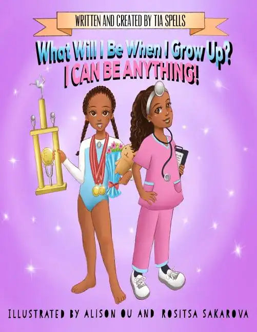 What Will I Be When I Grow Up?: I Can Be Anything! - Paperback