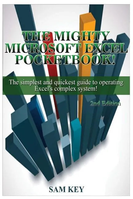 Microsoft Excel: The Simplest and Quickest Guide to Operating Excel's Complex System! - Paperback
