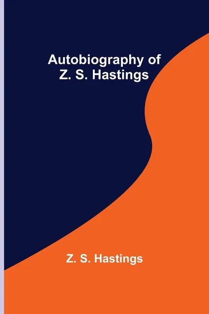 Autobiography of Z. S. Hastings - Paperback