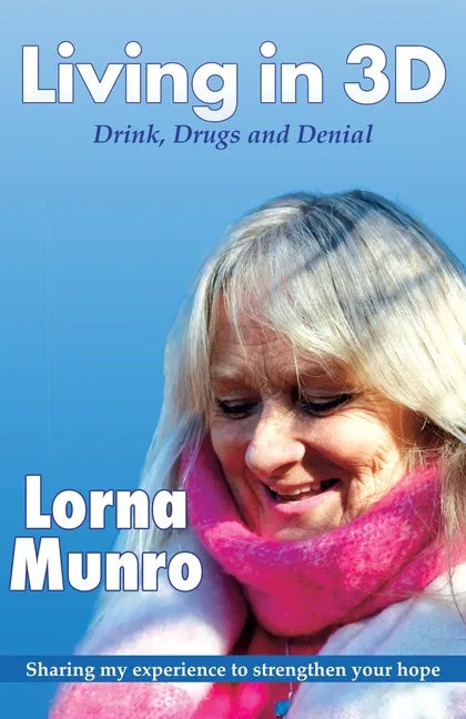 Living in 3D: Drink, Drugs and Denial - Paperback