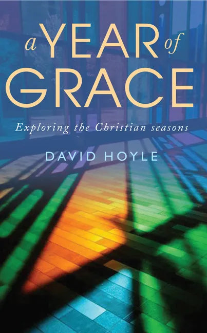 A Year of Grace: Exploring the Christian Seasons - Paperback
