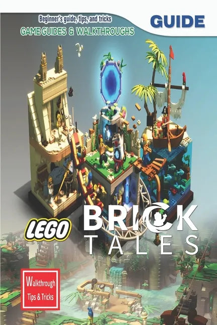 Lego Bricktales: The Complete Guide & Walkthrough with Tips &Tricks - Paperback