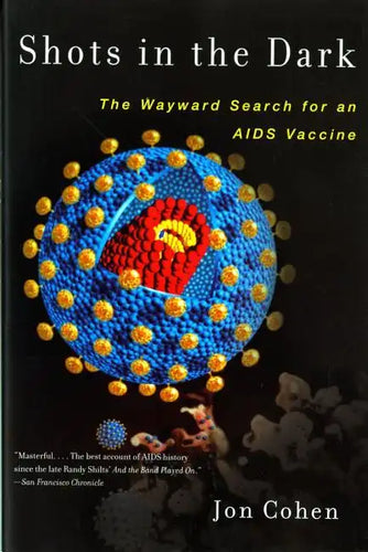 Shots in the Dark: The Wayward Search for an AIDS Vaccine - Paperback