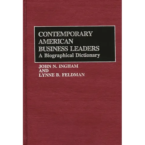 Contemporary American Business Leaders: A Biographical Dictionary - Hardcover