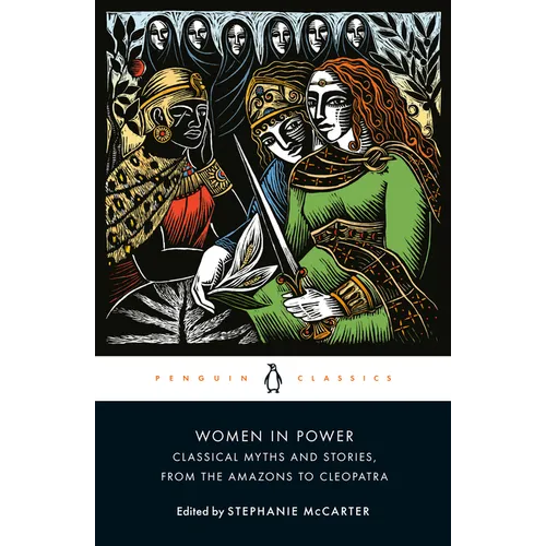 Women in Power: Classical Myths and Stories, from the Amazons to Cleopatra - Paperback