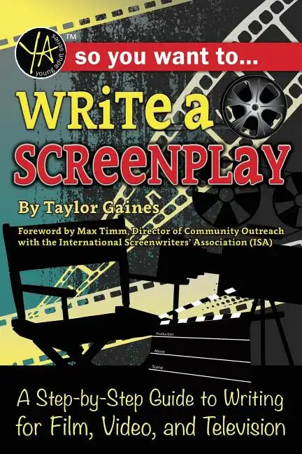 So You Want to Write a Screenplay: A Step-By-Step Guide to Writing for Film, Video, and Television - Paperback