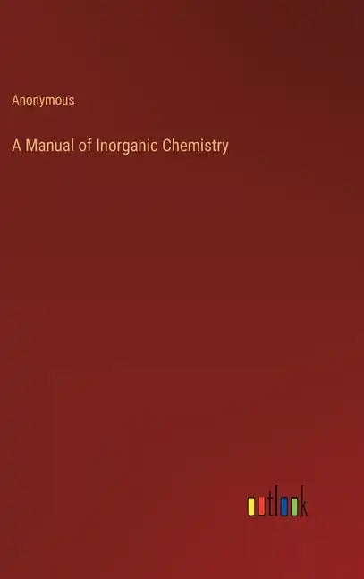 A Manual of Inorganic Chemistry - Hardcover