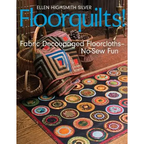 Floorquilts!: Fabric Decoupaged Floorcloths--No-Sew Fun - Paperback