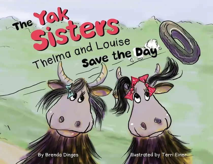 The Yak Sisters: Thelma and Louise Save the Day - Paperback