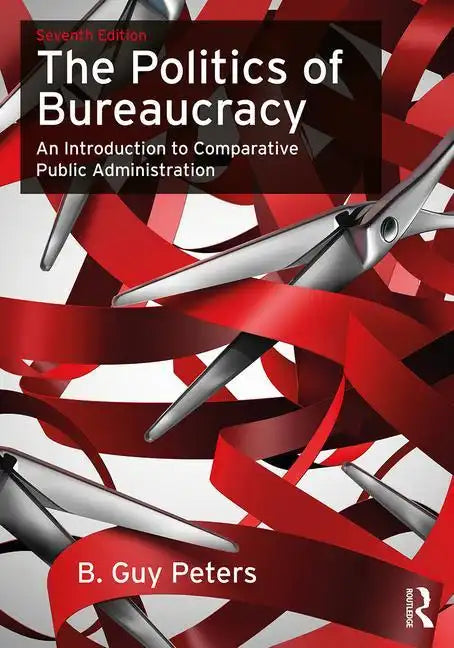 The Politics of Bureaucracy: An Introduction to Comparative Public Administration - Paperback