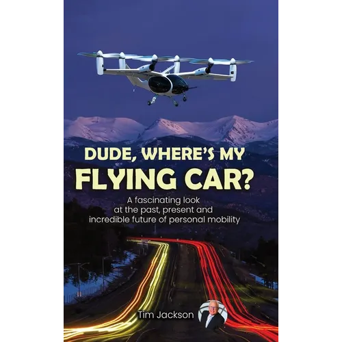 Dude, Where's My Flying Car? - Hardcover
