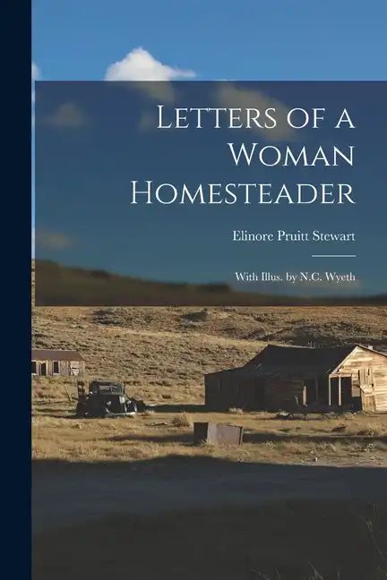 Letters of a Woman Homesteader; With Illus. by N.C. Wyeth - Paperback