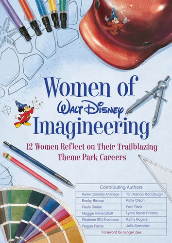 Women of Walt Disney Imagineering: 12 Women Reflect on Their Trailblazing Theme Park Careers - Hardcover