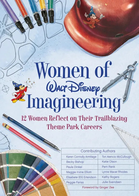 Women of Walt Disney Imagineering: 12 Women Reflect on Their Trailblazing Theme Park Careers - Hardcover