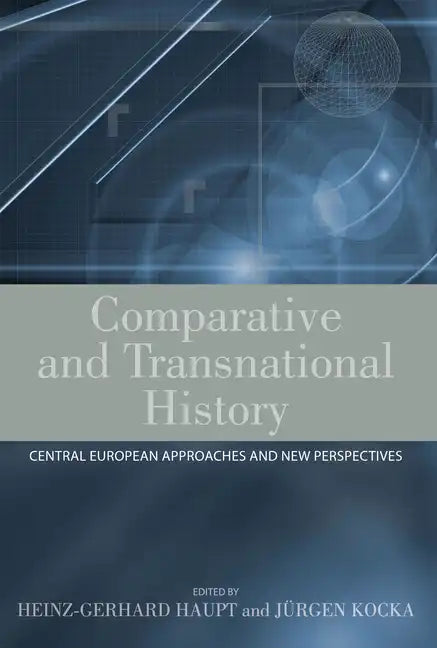 Comparative and Transnational History: Central European Approaches and New Perspectives - Paperback