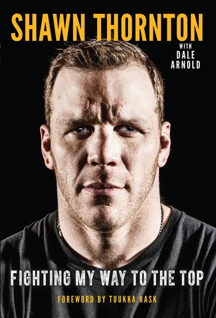 Shawn Thornton: Fighting My Way to the Top - Paperback