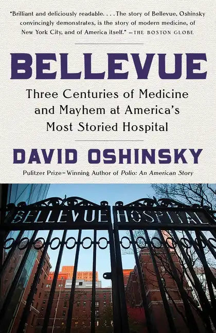 Bellevue: Three Centuries of Medicine and Mayhem at America's Most Storied Hospital - Paperback
