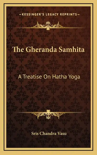 The Gheranda Samhita: A Treatise on Hatha Yoga - Hardcover