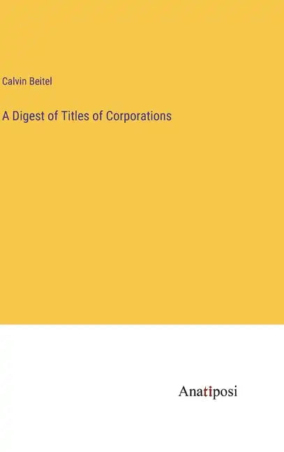 A Digest of Titles of Corporations - Hardcover
