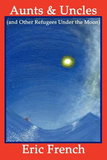Aunts & Uncles (and Other Refugees Under the Moon) - Paperback