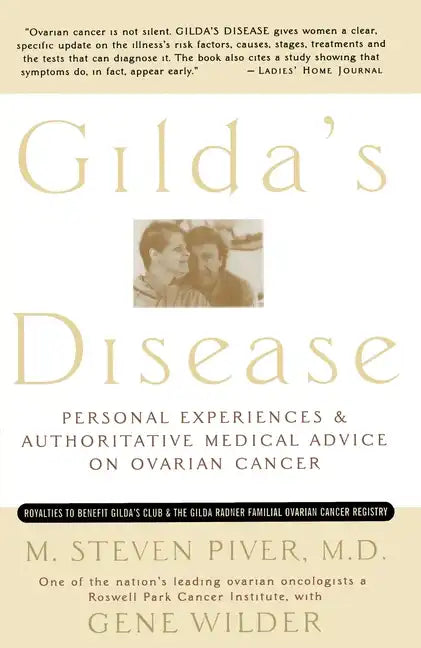 Gilda's Disease: Personal Experiences and Authoritative Medical Advice on Ovarian Cancer - Paperback