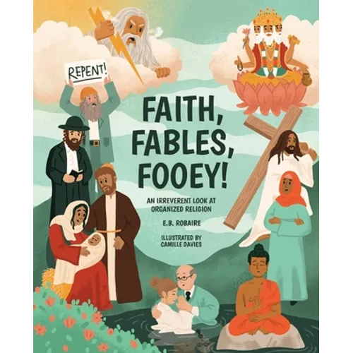 Faith, Fables, Fooey!: An Irreverent Look at Organized Religion - Paperback