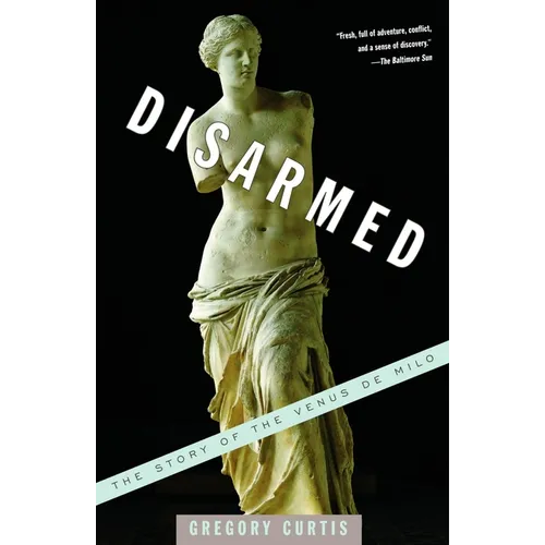 Disarmed: The Story of the Venus de Milo - Paperback