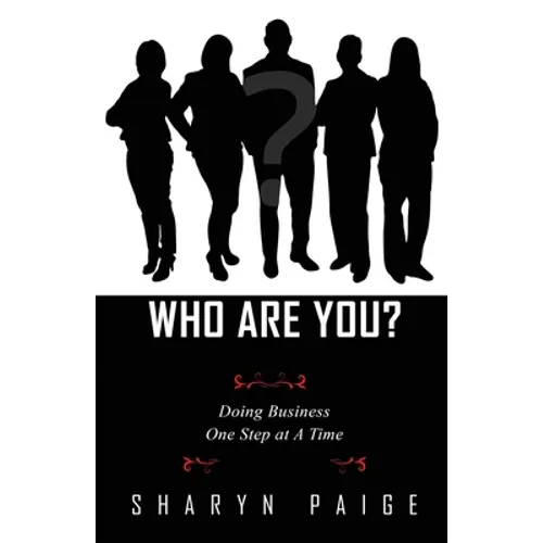 Who Are You? Doing Business One Step at A Time - Paperback
