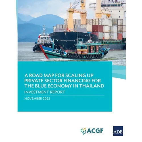 A Road Map for Scaling Up Private Sector Financing for the Blue Economy in Thailand: Investment Report - Paperback