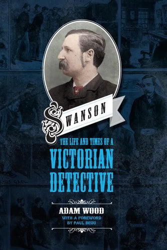 Swanson: The Life and Times of a Victorian Detective - Paperback