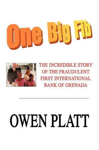 One Big Fib: The Incredible Story of the Fraudulent First International Bank of Grenada - Paperback