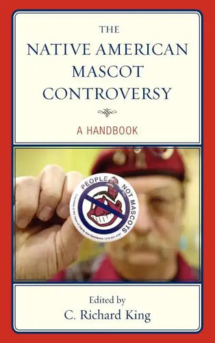 The Native American Mascot Controversy: A Handbook - Hardcover