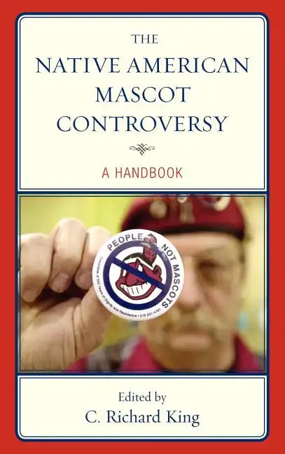 The Native American Mascot Controversy: A Handbook - Hardcover