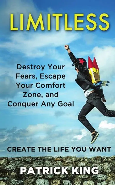 Limitless: Destroy Your Fears, Escape Your Comfort Zone, and Conquer Any Goal - Paperback